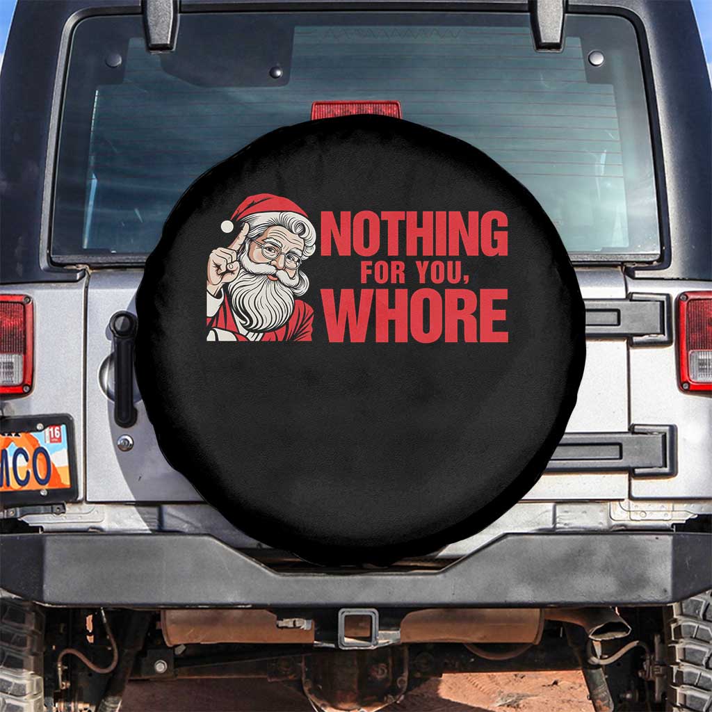 Santa Christmas Meme Spare Tire Cover Nothing For You Whore TS14 No hole White Print Your Wear