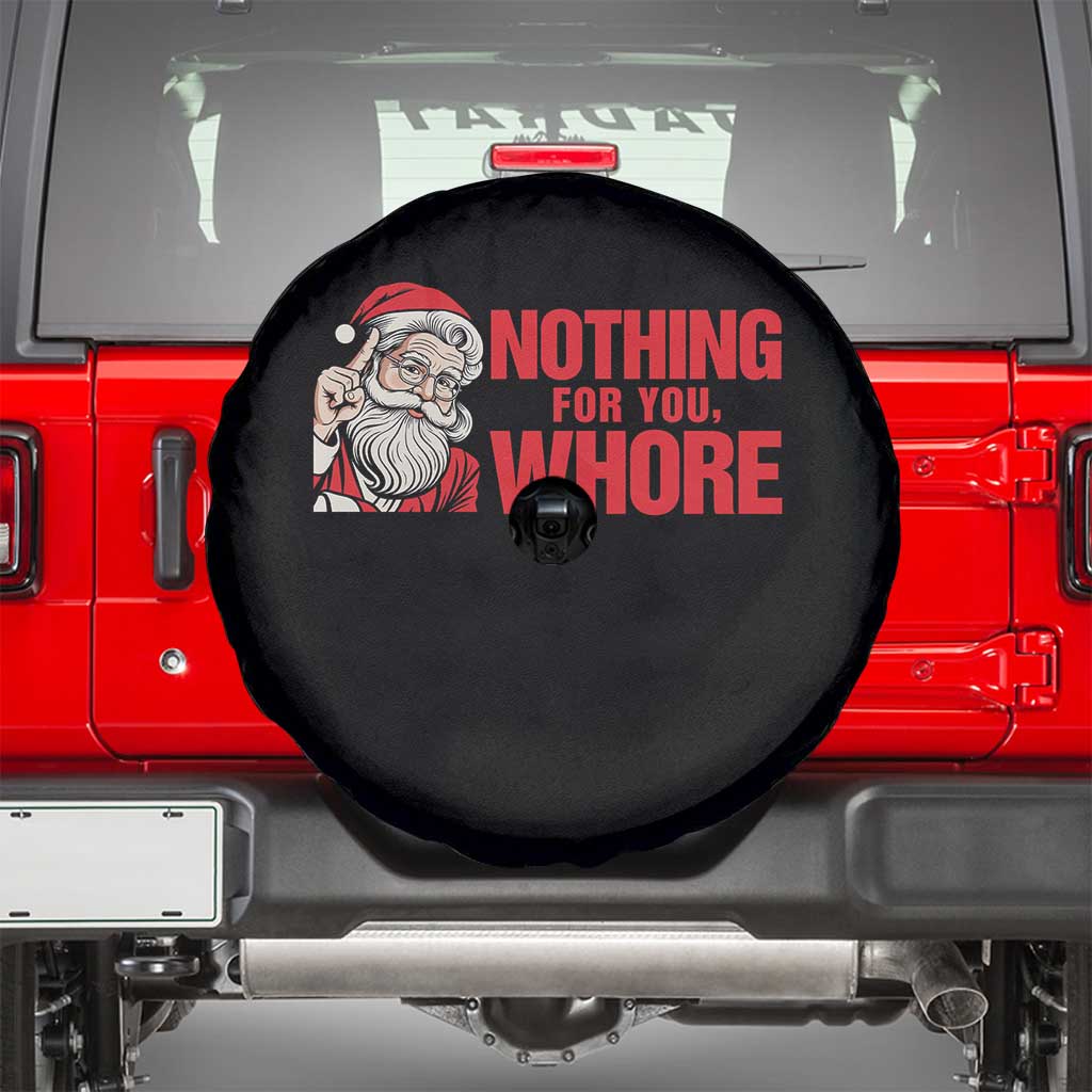 Santa Christmas Meme Spare Tire Cover Nothing For You Whore TS14 White Print Your Wear