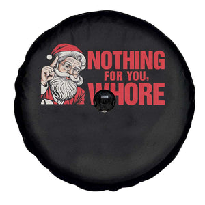 Santa Christmas Meme Spare Tire Cover Nothing For You Whore TS14 Print Your Wear