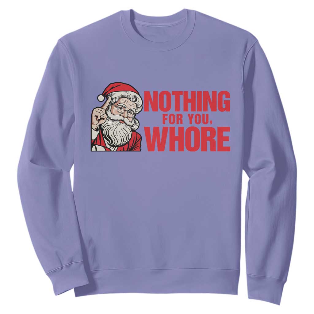 Santa Christmas Meme Sweatshirt Nothing For You Whore TS14 Violet Print Your Wear