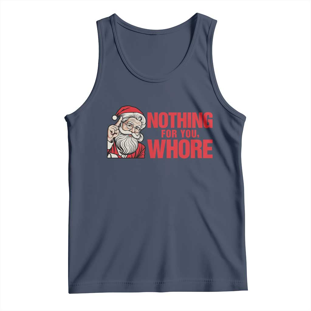 Santa Christmas Meme Tank Top Nothing For You Whore TS14 Navy Print Your Wear