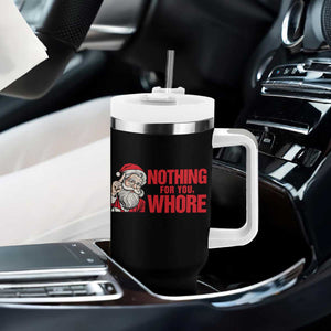 Santa Christmas Meme Tumbler With Handle Nothing For You Whore TS14 Print Your Wear