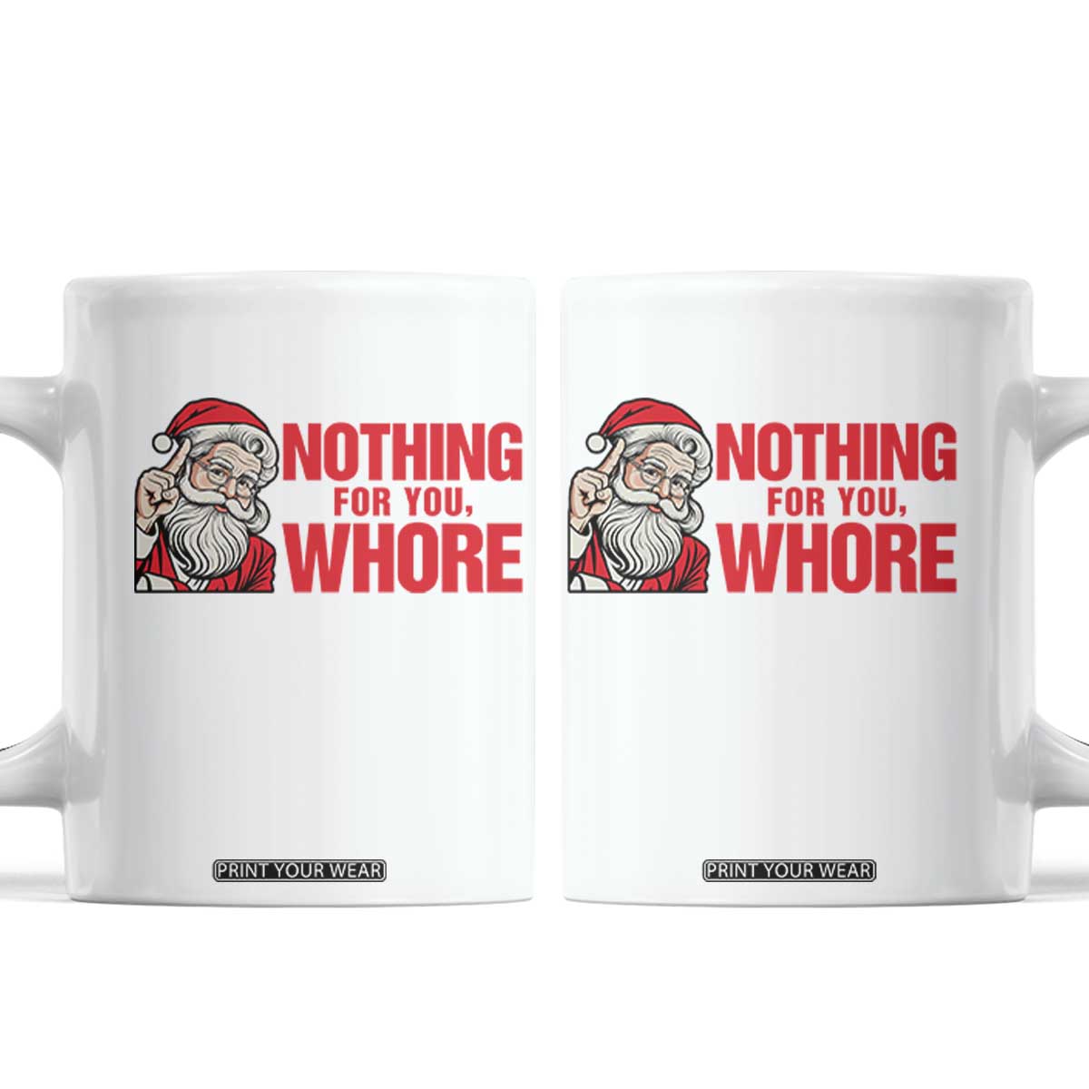 Santa Christmas Meme Coffee Mug Nothing For You Whore TS14 White Print Your Wear
