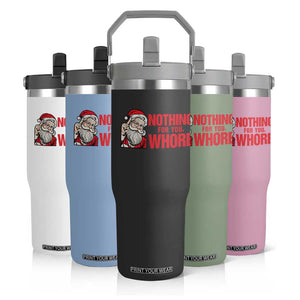 Santa Christmas Meme Flip Straw Tumbler Nothing For You Whore TS14 Print Your Wear