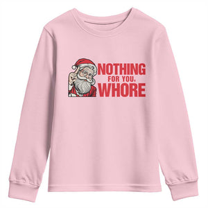 Santa Christmas Meme Youth Sweatshirt Nothing For You Whore TS14 Light Pink Print Your Wear