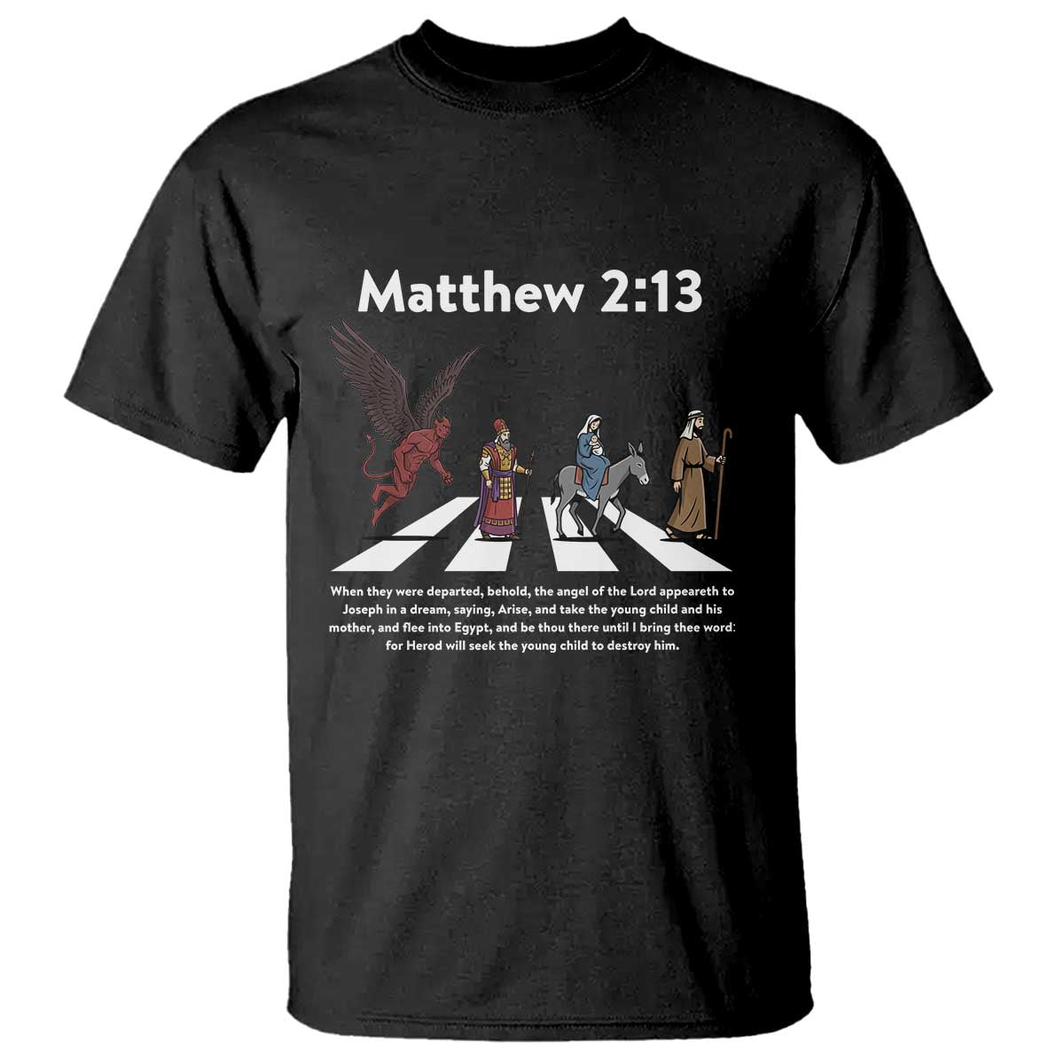 Jesus Christian T Shirt Cross Bible Verse Matthew 2:13 TS14 Black Print Your Wear