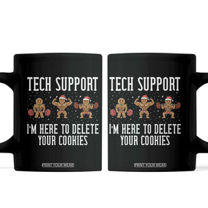 Tech Support Funny Christmas Coffee Mug Gingerbread I Am Here To Delete Your Cookies TS14 Black Print Your Wear