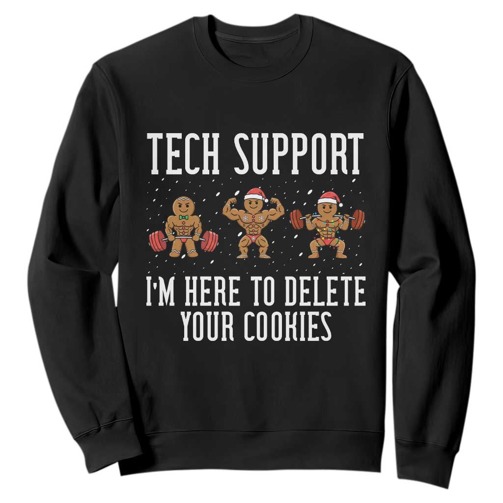 Tech Support Funny Christmas Sweatshirt Gingerbread I Am Here To Delete Your Cookies TS14 Black Print Your Wear