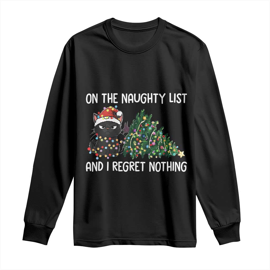 Funny Cat Christmas Long Sleeve Shirt On The Naughty List And I Regret Nothing TS14 Black Print Your Wear