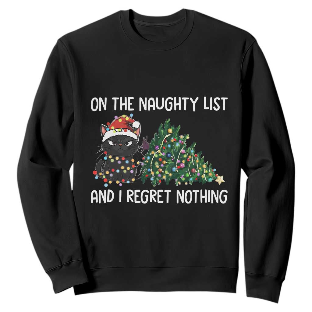 Funny Cat Christmas Sweatshirt On The Naughty List And I Regret Nothing TS14 Black Print Your Wear