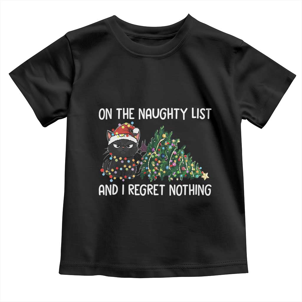 Funny Cat Christmas Toddler T Shirt On The Naughty List And I Regret Nothing TS14 Black Print Your Wear