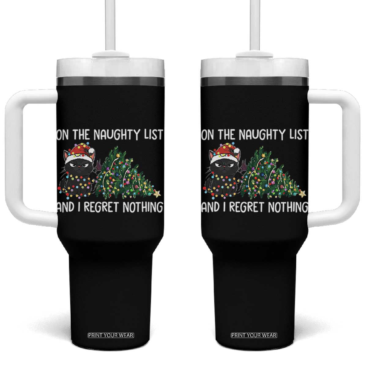 Funny Cat Christmas Tumbler With Handle On The Naughty List And I Regret Nothing TS14 One Size: 40 oz Black Print Your Wear