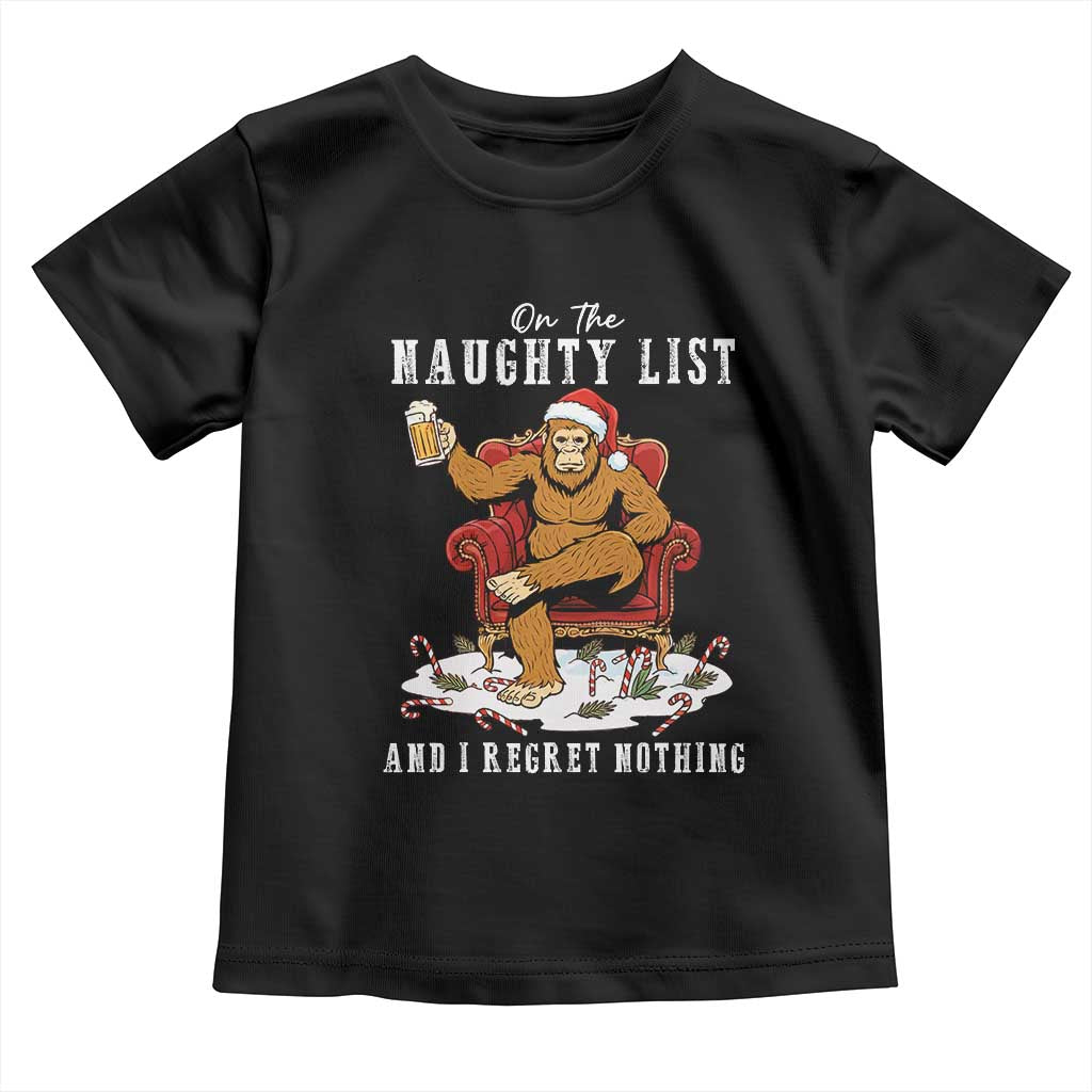 Funny Bigfoot Christmas Toddler T Shirt On The Naughty List And I Regret Nothing TS14 Black Print Your Wear