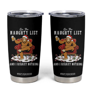 Funny Bigfoot Christmas Tumbler Cup On The Naughty List And I Regret Nothing TS14 Black Print Your Wear