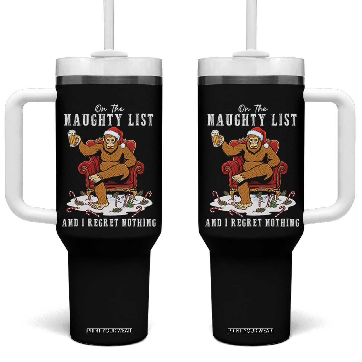 Funny Bigfoot Christmas Tumbler With Handle On The Naughty List And I Regret Nothing TS14 One Size: 40 oz Black Print Your Wear