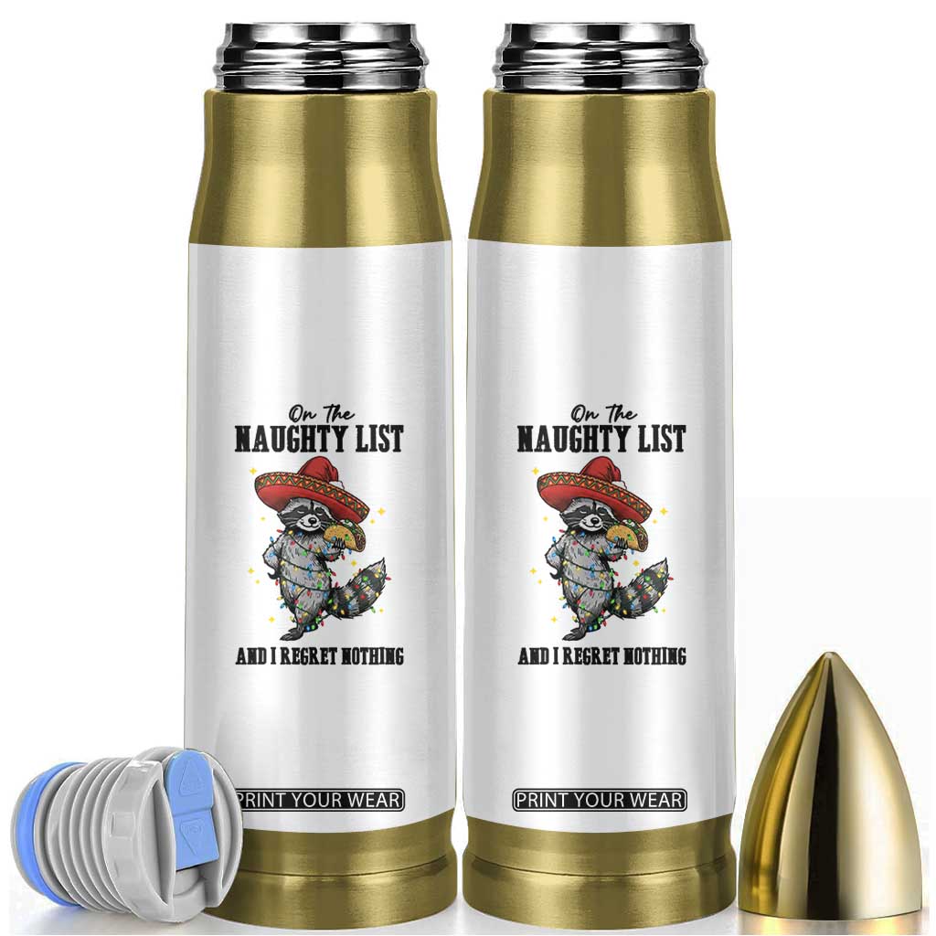 Funny Mexican Racoon Taco Christmas Bullet Tumbler On The Naughty List And I Regret Nothing TS14 White Print Your Wear