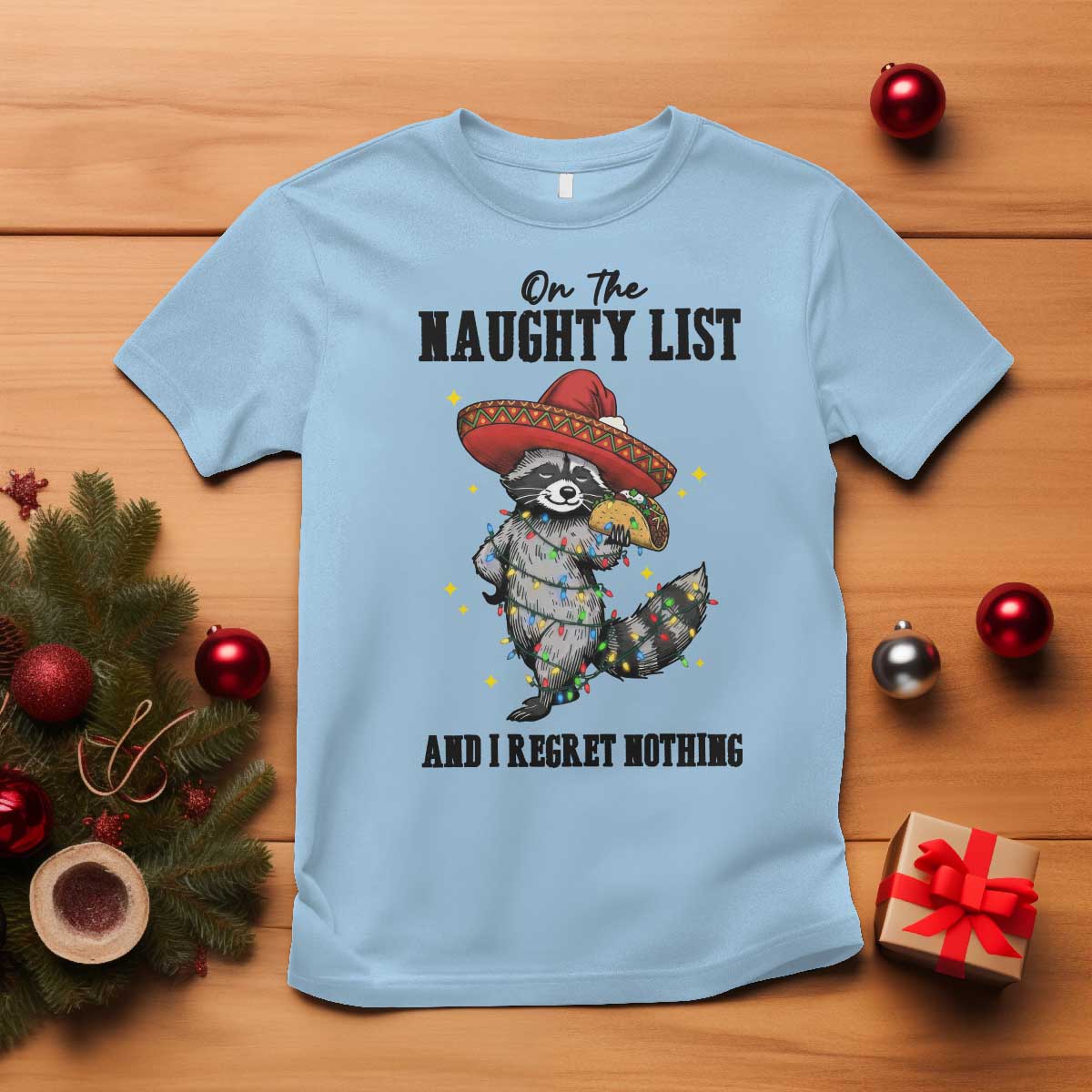 Funny Mexican Racoon Taco Christmas T Shirt On The Naughty List And I Regret Nothing TS14 Light Blue Print Your Wear