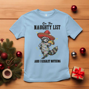 Funny Mexican Racoon Taco Christmas T Shirt On The Naughty List And I Regret Nothing TS14 Light Blue Print Your Wear