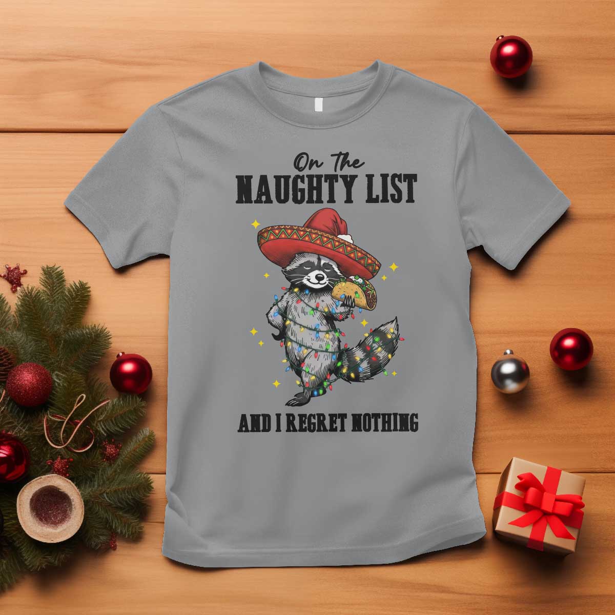 Funny Mexican Racoon Taco Christmas T Shirt On The Naughty List And I Regret Nothing TS14 Sport Gray Print Your Wear