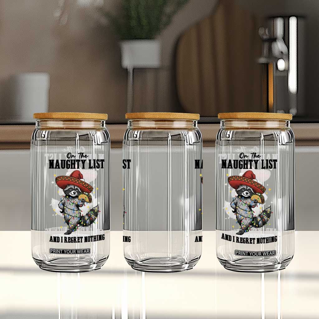 Funny Mexican Racoon Taco Christmas Glass Can On The Naughty List And I Regret Nothing TS14 Print Your Wear