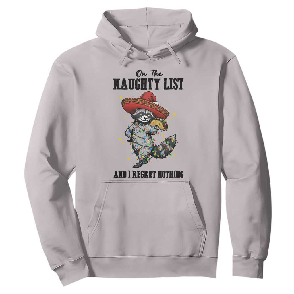 Funny Mexican Racoon Taco Christmas Hoodie On The Naughty List And I Regret Nothing TS14 Ice Gray Print Your Wear