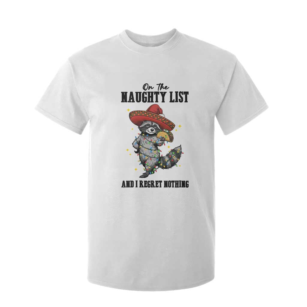 Funny Mexican Racoon Taco Christmas T Shirt For Kid On The Naughty List And I Regret Nothing TS14 White Print Your Wear