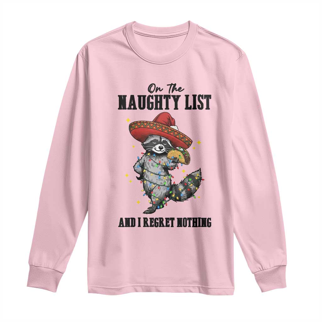 Funny Mexican Racoon Taco Christmas Long Sleeve Shirt On The Naughty List And I Regret Nothing TS14 Light Pink Print Your Wear
