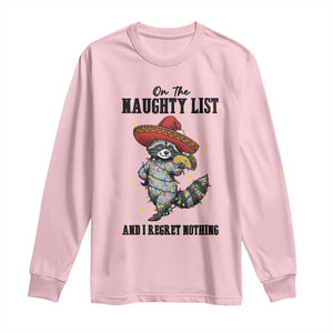 Funny Mexican Racoon Taco Christmas Long Sleeve Shirt On The Naughty List And I Regret Nothing TS14 Light Pink Print Your Wear