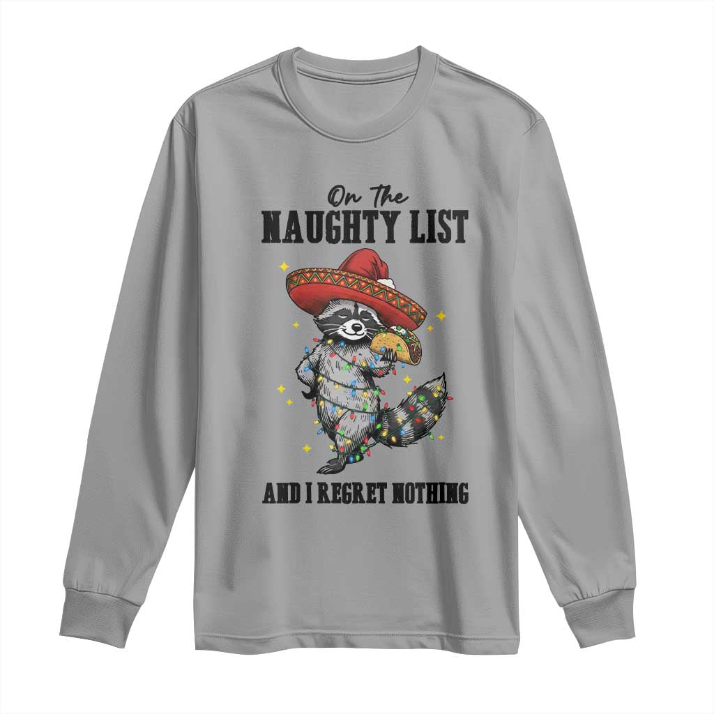 Funny Mexican Racoon Taco Christmas Long Sleeve Shirt On The Naughty List And I Regret Nothing TS14 Sport Gray Print Your Wear