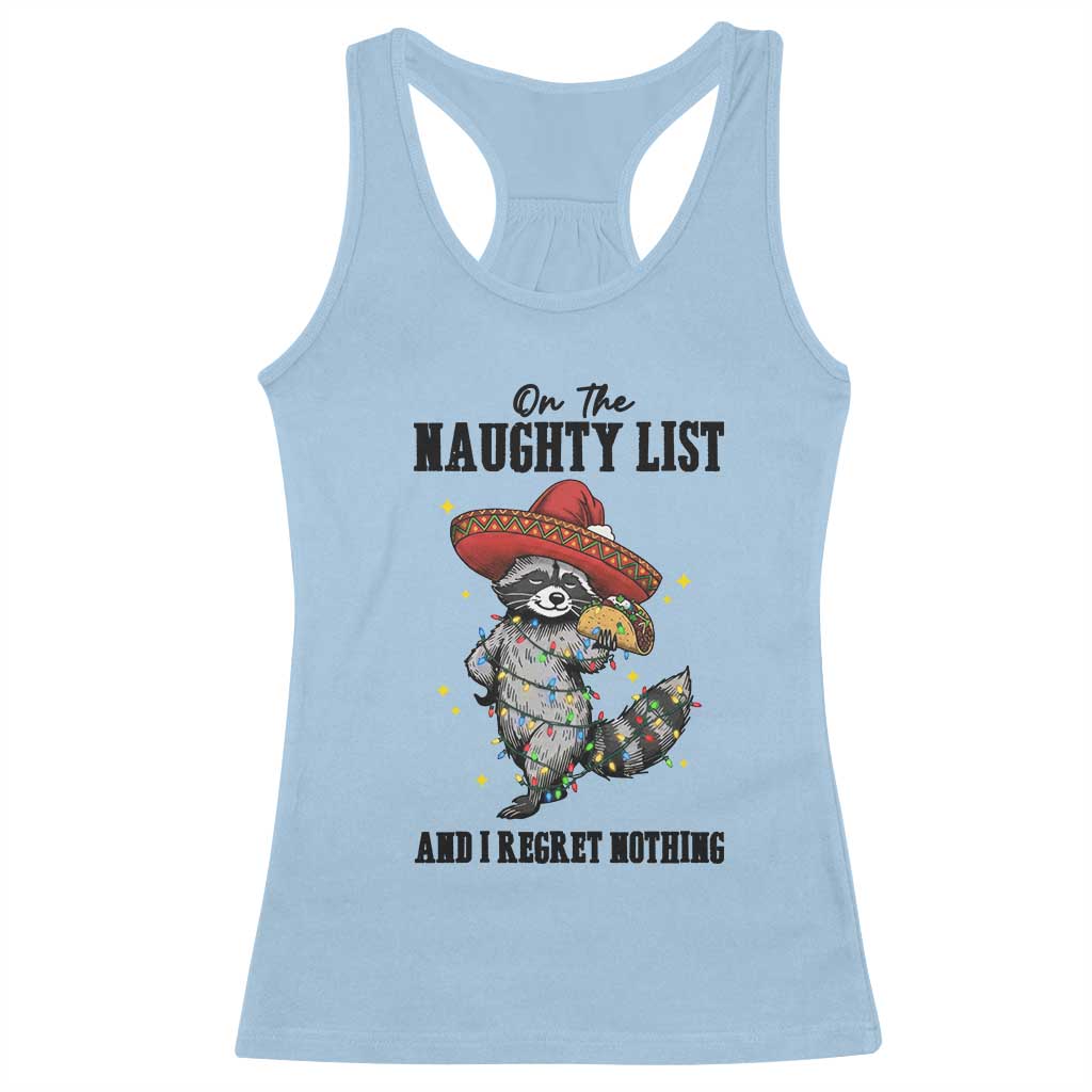 Funny Mexican Racoon Taco Christmas Racerback Tank Top On The Naughty List And I Regret Nothing TS14 Light Blue Print Your Wear