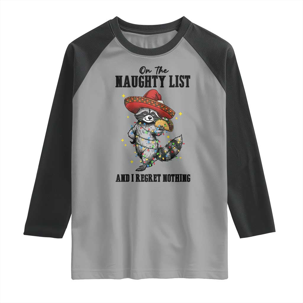 Funny Mexican Racoon Taco Christmas Raglan Shirt On The Naughty List And I Regret Nothing TS14 Sport Gray Black Print Your Wear