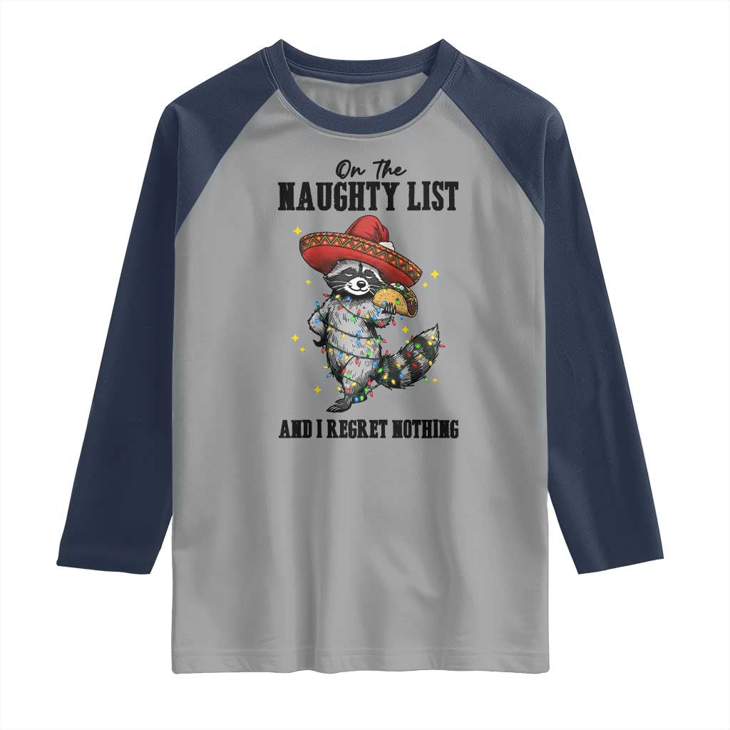 Funny Mexican Racoon Taco Christmas Raglan Shirt On The Naughty List And I Regret Nothing TS14 Sport Gray Navy Print Your Wear