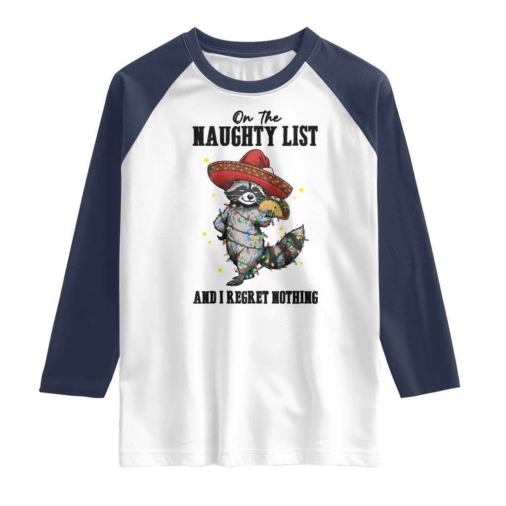 Funny Mexican Racoon Taco Christmas Raglan Shirt On The Naughty List And I Regret Nothing TS14 White Navy Print Your Wear
