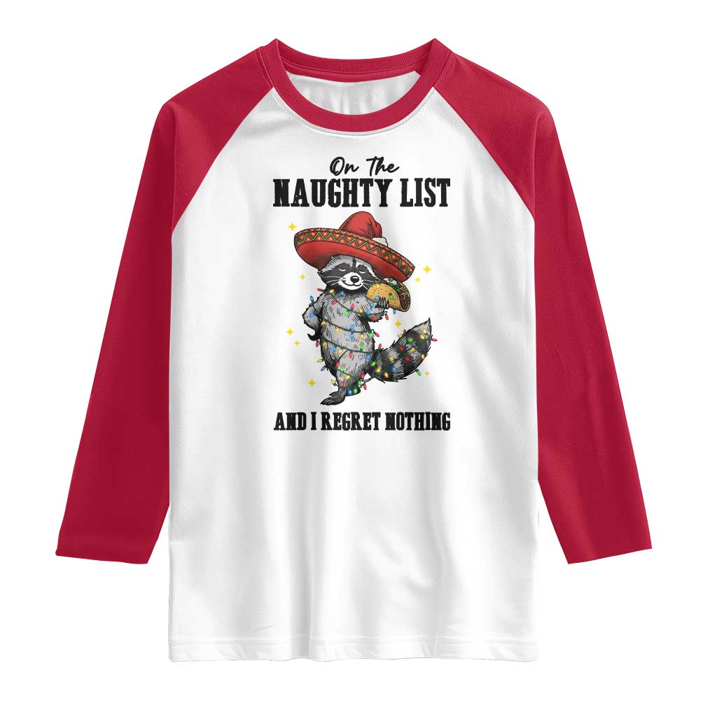 Funny Mexican Racoon Taco Christmas Raglan Shirt On The Naughty List And I Regret Nothing TS14 White Red Print Your Wear