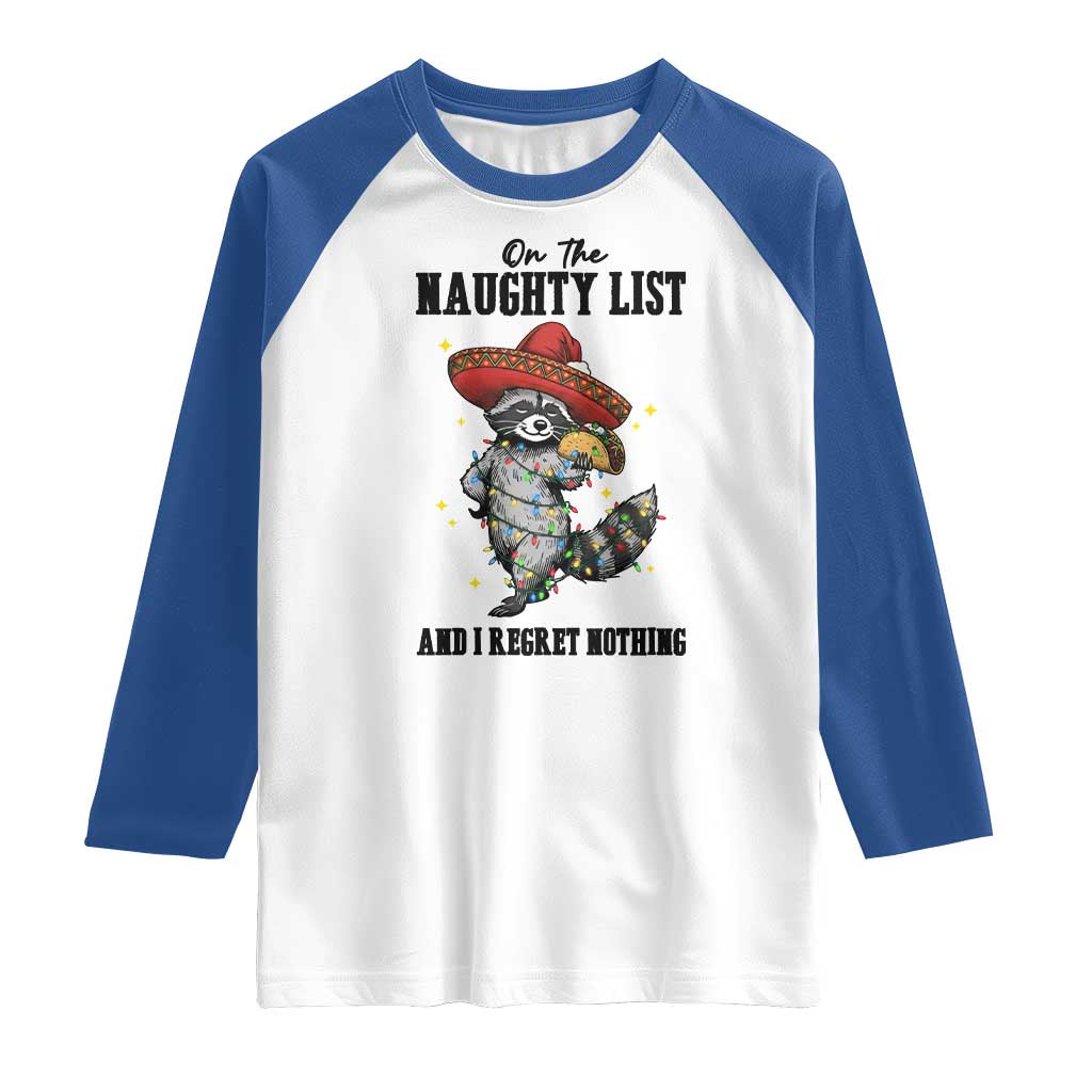 Funny Mexican Racoon Taco Christmas Raglan Shirt On The Naughty List And I Regret Nothing TS14 White Royal Print Your Wear