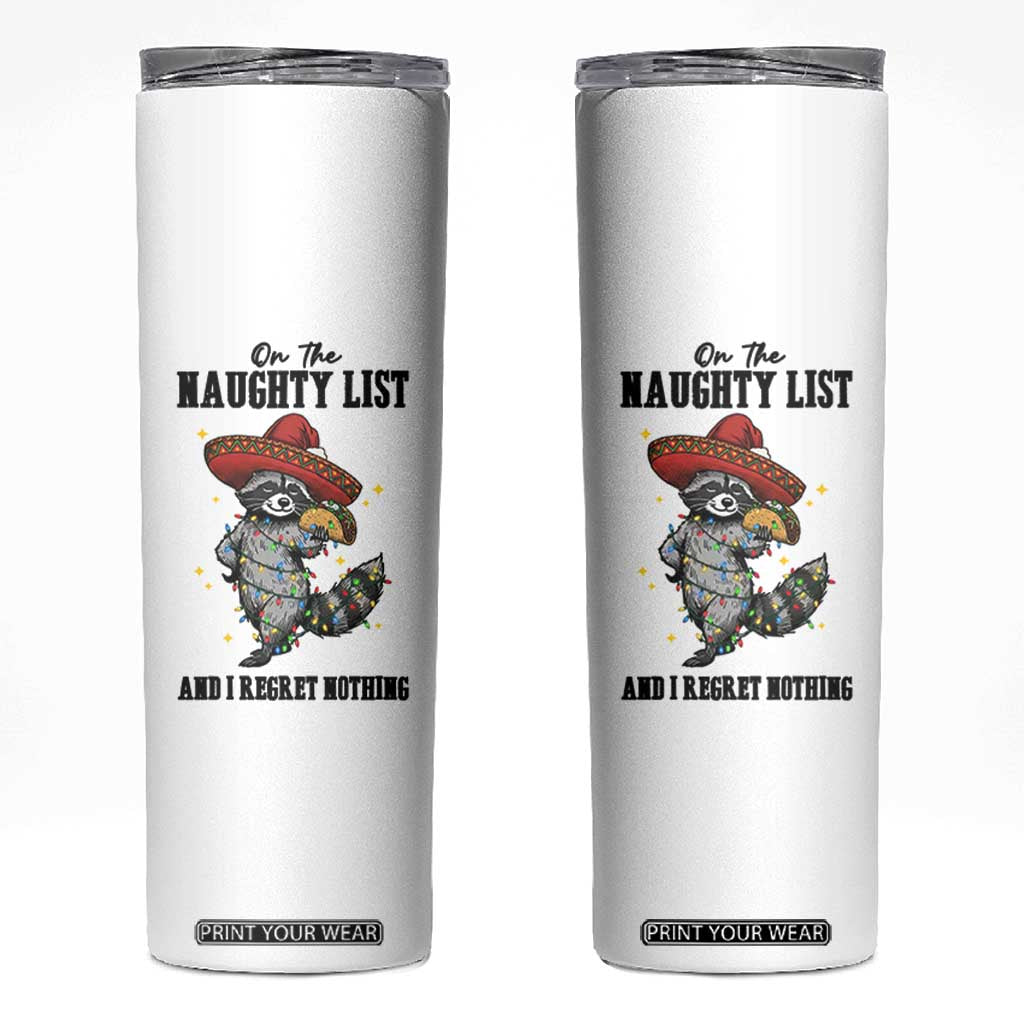 Funny Mexican Racoon Taco Christmas Skinny Tumbler On The Naughty List And I Regret Nothing TS14 White Print Your Wear