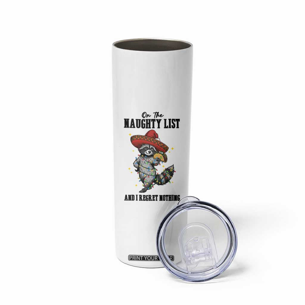 Funny Mexican Racoon Taco Christmas Skinny Tumbler On The Naughty List And I Regret Nothing TS14 Print Your Wear