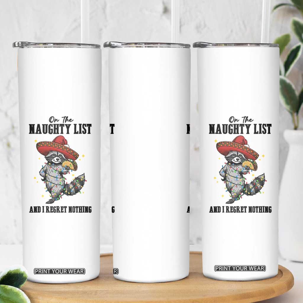 Funny Mexican Racoon Taco Christmas Skinny Tumbler On The Naughty List And I Regret Nothing TS14 Print Your Wear