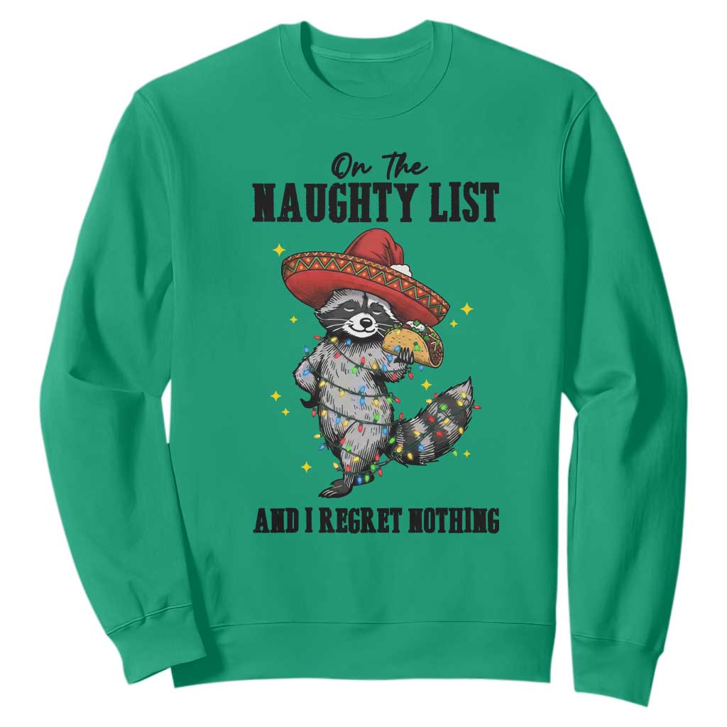 Funny Mexican Racoon Taco Christmas Sweatshirt On The Naughty List And I Regret Nothing TS14 Irish Green Print Your Wear