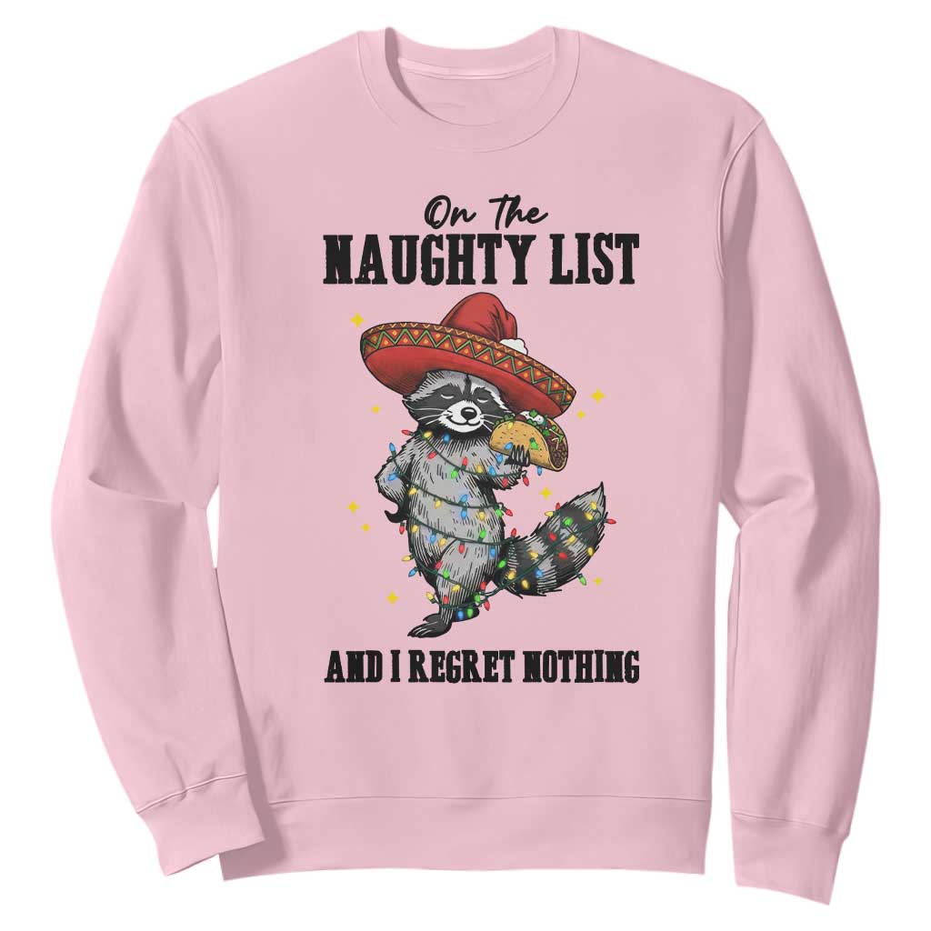 Funny Mexican Racoon Taco Christmas Sweatshirt On The Naughty List And I Regret Nothing TS14 Light Pink Print Your Wear