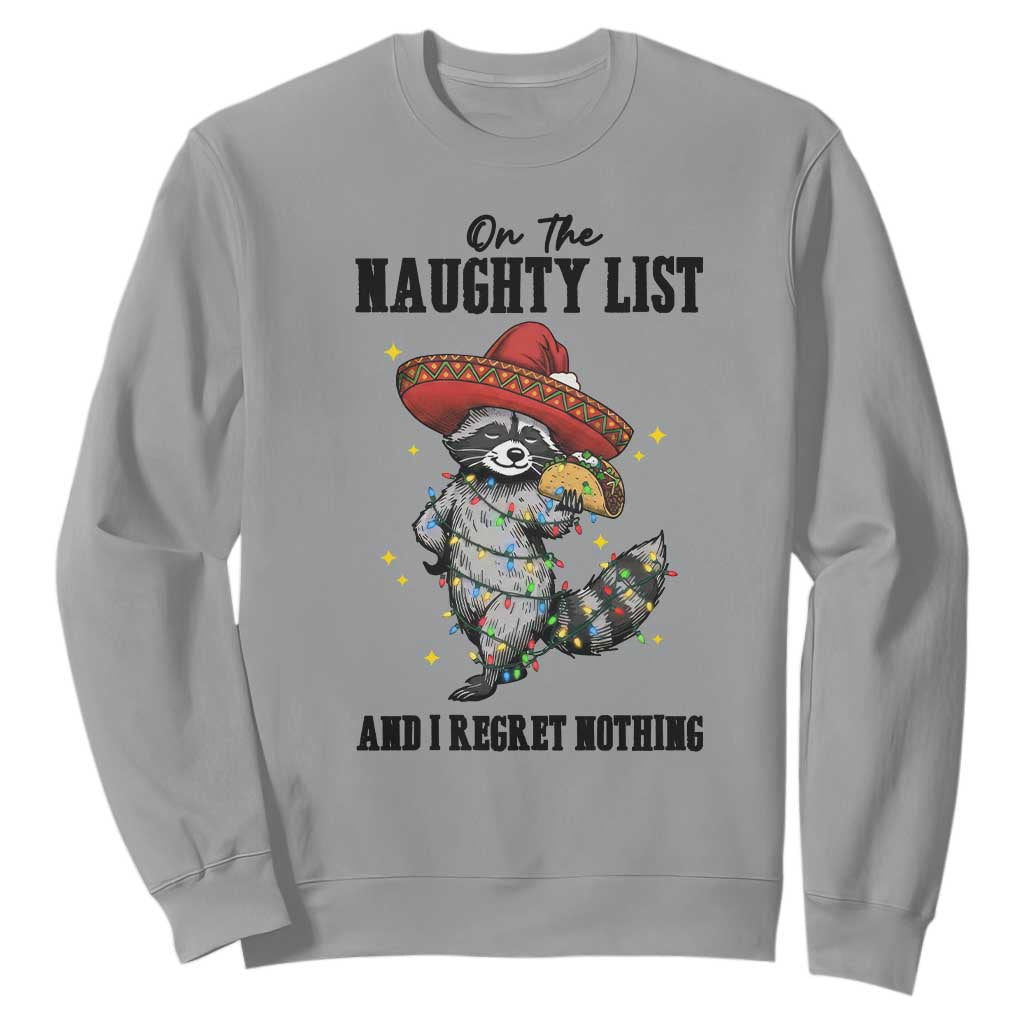 Funny Mexican Racoon Taco Christmas Sweatshirt On The Naughty List And I Regret Nothing TS14 Sport Gray Print Your Wear