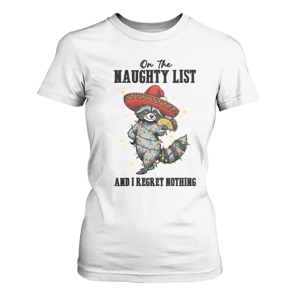 Funny Mexican Racoon Taco Christmas T Shirt For Women On The Naughty List And I Regret Nothing TS14 White Print Your Wear