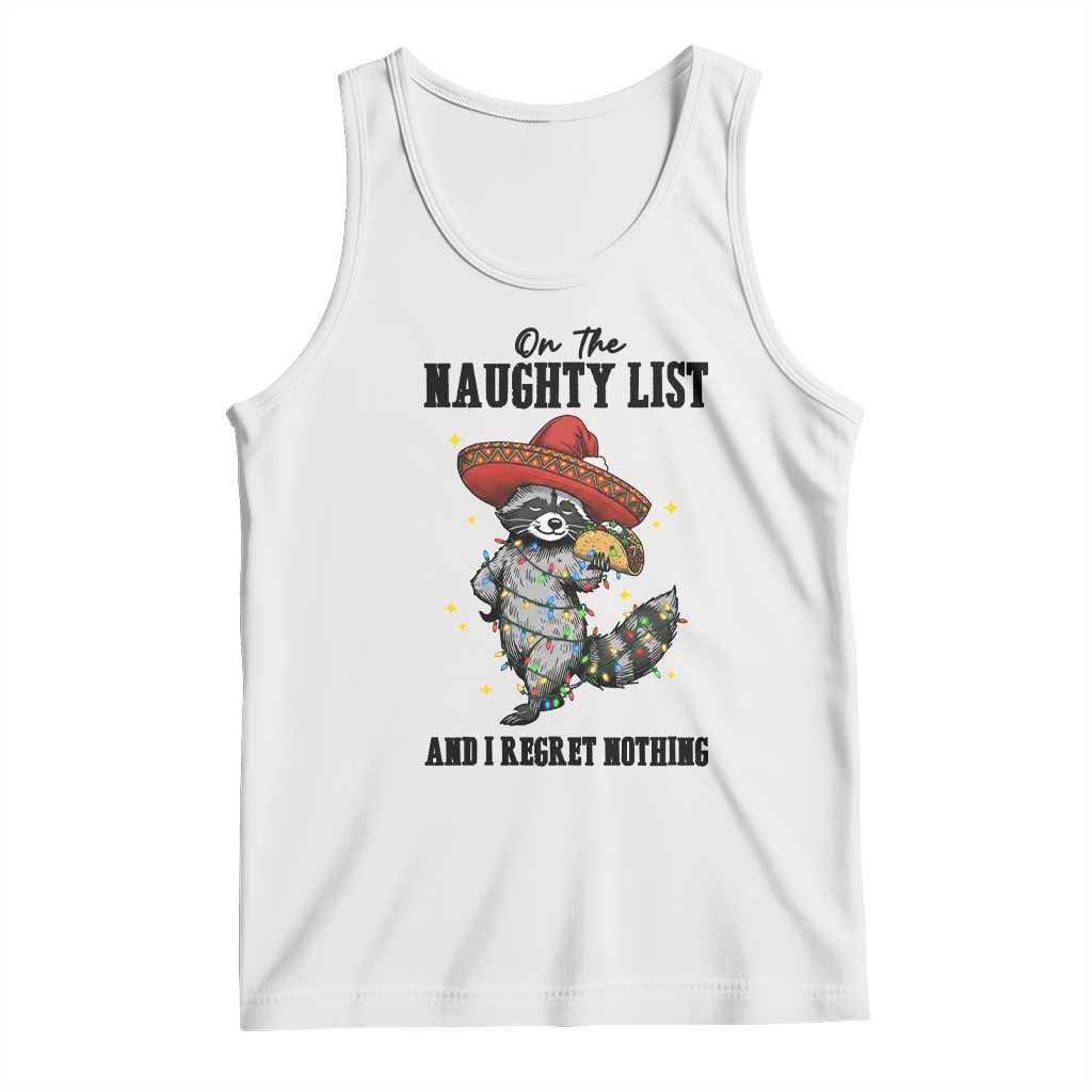 Funny Mexican Racoon Taco Christmas Tank Top On The Naughty List And I Regret Nothing TS14 White Print Your Wear