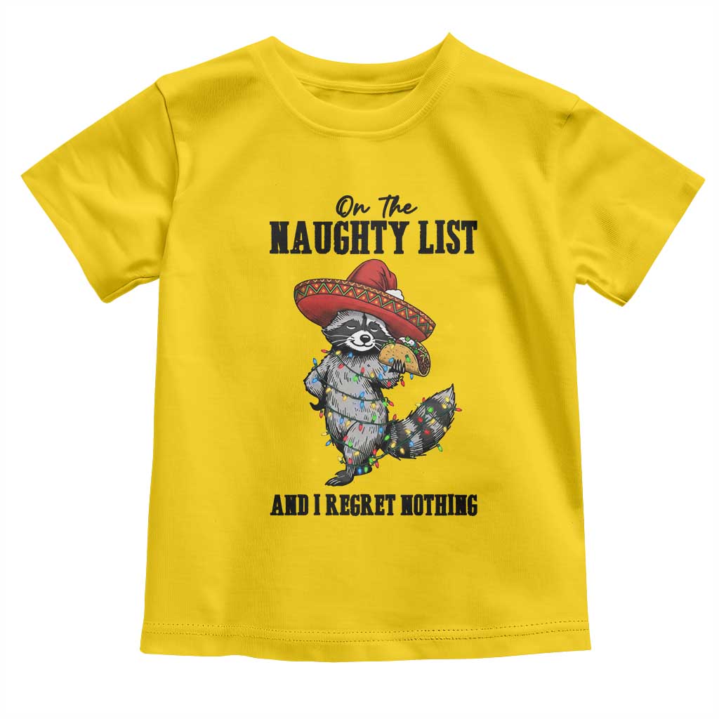 Funny Mexican Racoon Taco Christmas Toddler T Shirt On The Naughty List And I Regret Nothing TS14 Daisy Print Your Wear