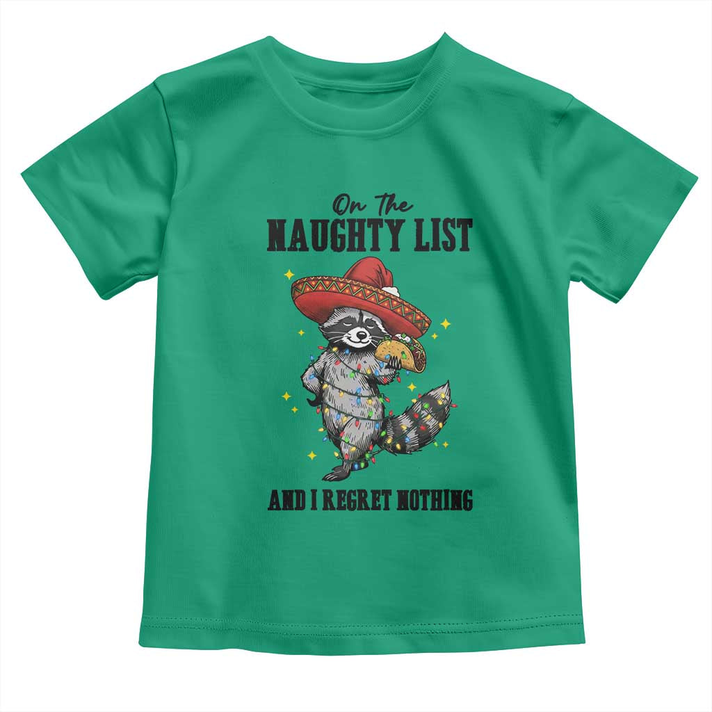 Funny Mexican Racoon Taco Christmas Toddler T Shirt On The Naughty List And I Regret Nothing TS14 Irish Green Print Your Wear