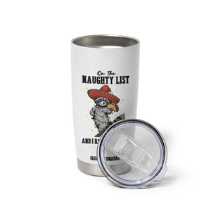 Funny Mexican Racoon Taco Christmas Tumbler Cup On The Naughty List And I Regret Nothing TS14 Print Your Wear