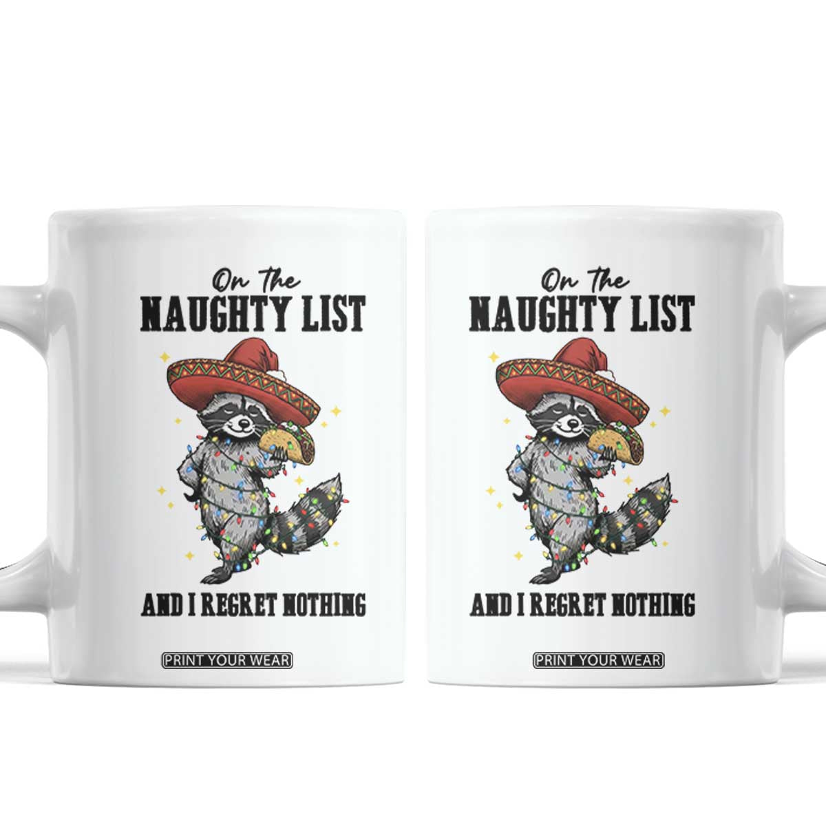 Funny Mexican Racoon Taco Christmas Coffee Mug On The Naughty List And I Regret Nothing TS14 White Print Your Wear