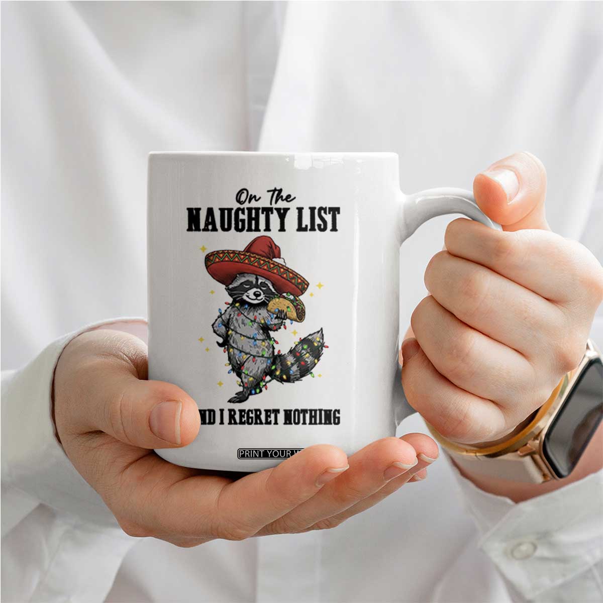 Funny Mexican Racoon Taco Christmas Coffee Mug On The Naughty List And I Regret Nothing TS14 Print Your Wear