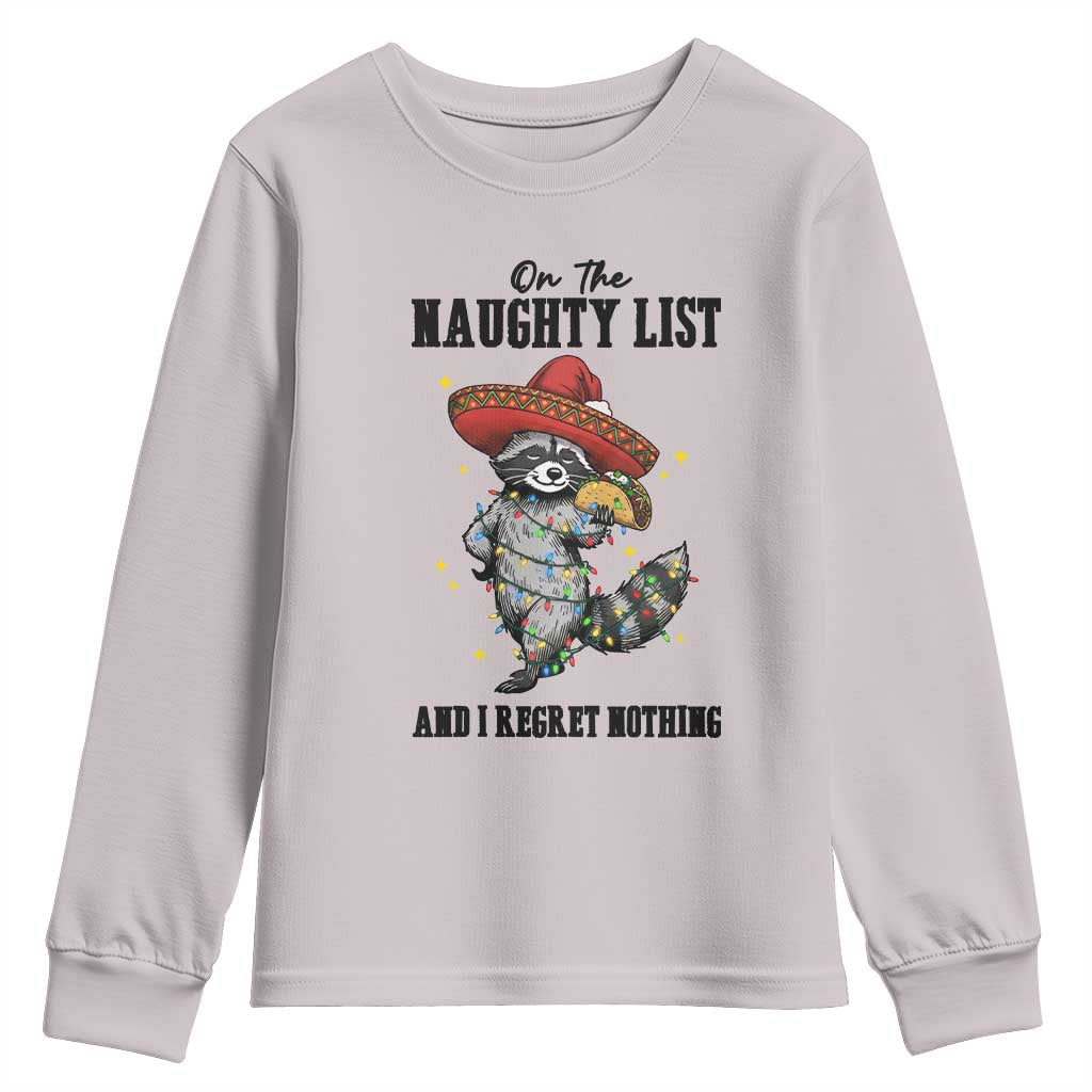 Funny Mexican Racoon Taco Christmas Youth Sweatshirt On The Naughty List And I Regret Nothing TS14 Ice Gray Print Your Wear