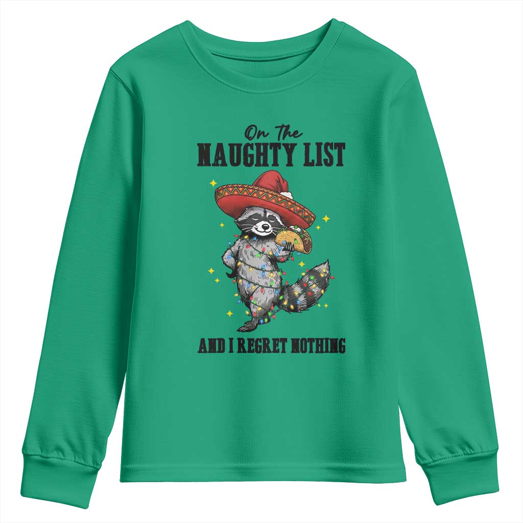 Funny Mexican Racoon Taco Christmas Youth Sweatshirt On The Naughty List And I Regret Nothing TS14 Irish Green Print Your Wear
